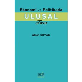 Ekonomi ve Politikada Ulusal Tavır - Alkan Soyak