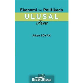 Ekonomi ve Politikada Ulusal Tavır - Alkan Soyak