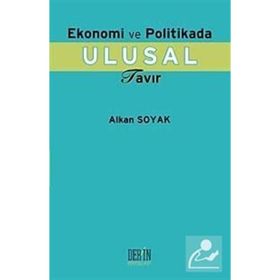 Ekonomi ve Politikada Ulusal Tavır - Alkan Soyak