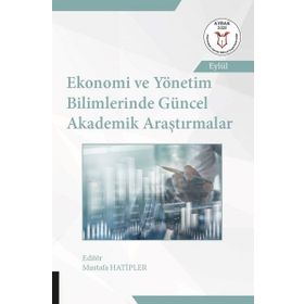 Ekonomi ve Yönetim Bilimlerinde Güncel Akademik Araştırmalar - Akademisyen Kitabevi