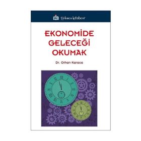 Ekonomide Geleceği Okumak - Orhan Karaca