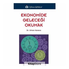 Ekonomide Geleceği Okumak - Orhan Karaca