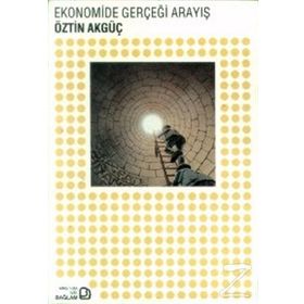 EKONOMIDE GERÇEĞİ ARAYIŞ - ÖZTİN AKGÜÇ