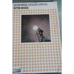 EKONOMIDE GERÇEĞİ ARAYIŞ - ÖZTİN AKGÜÇ