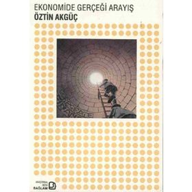 EKONOMIDE GERÇEĞİ ARAYIŞ - ÖZTİN AKGÜÇ