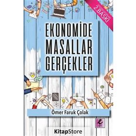 Ekonomide Masallar Gerçekler - Ömer Faruk Çolak