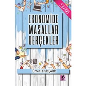 Ekonomide Masallar Gerçekler - Ömer Faruk Çolak