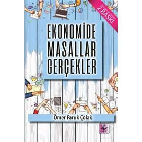 Ekonomide Masallar Gerçekler - Ömer Faruk Çolak