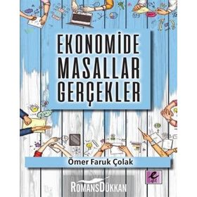 Ekonomide Masallar Gerçekler - Ömer Faruk Çolak