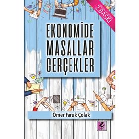Ekonomide Masallar Gerçekler - Ömer Faruk Çolak