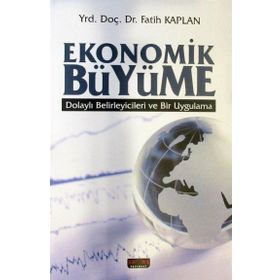 Ekonomik Büyüme Dolaylı Belirleyicileri ve Bir Uygulama - Savaş Yayınları