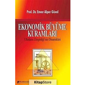 EKONOMIK BÜYÜME KURAMLARI - ENVER ALPER GÜVEL