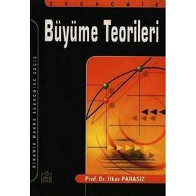 EKONOMIK BÜYÜME TEORILERI - MUSTAFA İLKER PARASIZ