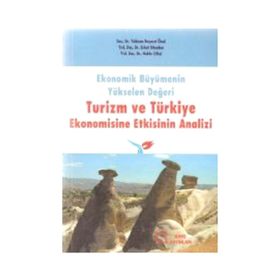 Ekonomik Büyümenin Yükselen Değeri Turizm ve Türkiye Ekonomisine Etkisinin Analizi - Yıldırım Beyazıt Önal Erkut Düzakın Hakkı Çiftçi