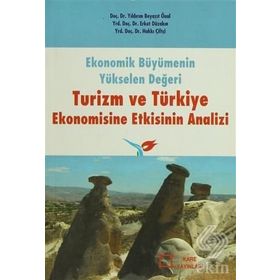 Ekonomik Büyümenin Yükselen Değeri Turizm ve Türkiye Ekonomisine Etkisinin Analizi - Yıldırım Beyazıt Önal Erkut Düzakın Hakkı Çiftçi
