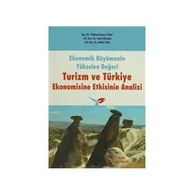 Ekonomik Büyümenin Yükselen Değeri Turizm ve Türkiye Ekonomisine Etkisinin Analizi - Yıldırım Beyazıt Önal Erkut Düzakın Hakkı Çiftçi