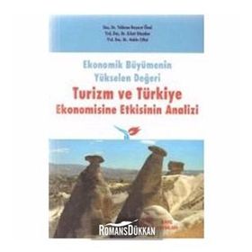 Ekonomik Büyümenin Yükselen Değeri Turizm ve Türkiye Ekonomisine Etkisinin Analizi - Yıldırım Beyazıt Önal Erkut Düzakın Hakkı Çiftçi