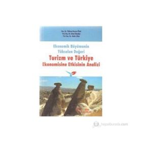 Ekonomik Büyümenin Yükselen Değeri Turizm ve Türkiye Ekonomisine Etkisinin Analizi - Yıldırım Beyazıt Önal Erkut Düzakın Hakkı Çiftçi