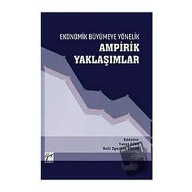Ekonomik Büyümeye Yönelik Ampirik Yaklaşımlar - Gazi Kitabevi