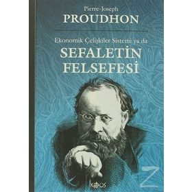 EKONOMIK ÇELİŞKİLER SISTEMI YA DA SEFALETIN FELSEFESI - PIERRE JOSEPH PROUDHON