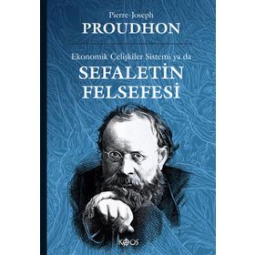 EKONOMIK ÇELİŞKİLER SISTEMI YA DA SEFALETIN FELSEFESI - PIERRE JOSEPH PROUDHON