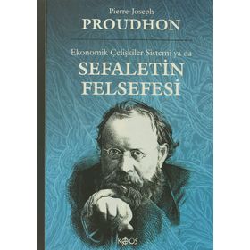 EKONOMIK ÇELİŞKİLER SISTEMI YA DA SEFALETIN FELSEFESI - PIERRE JOSEPH PROUDHON