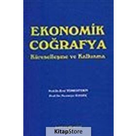EKONOMIK COĞRAFYA KÜRESELLEŞME VE KALKINMA - EROL TÜMERTEKIN; NAZMIYE ÖZGÜÇ