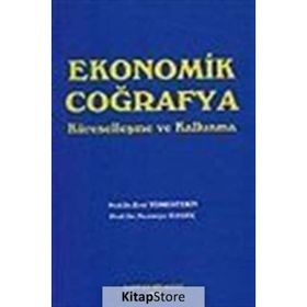 EKONOMIK COĞRAFYA KÜRESELLEŞME VE KALKINMA - EROL TÜMERTEKIN; NAZMIYE ÖZGÜÇ
