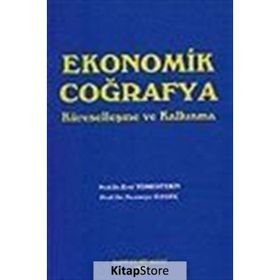 EKONOMIK COĞRAFYA KÜRESELLEŞME VE KALKINMA - EROL TÜMERTEKIN; NAZMIYE ÖZGÜÇ