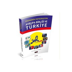 Ekonomik Entegrasyon Avrupa Birliği Ve Türkiye - Mehmet Dikkaya, Mustafa Acar