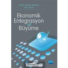 Ekonomik Entegrasyon ve Büyüme - Utku Utkulu Gülçin Güreşçi Pehlivan