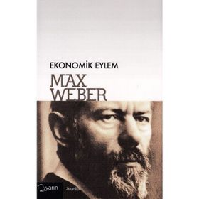 Ekonomik Eylem - Max Weber