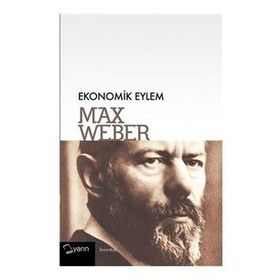 Ekonomik Eylem - Max Weber