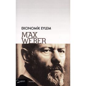 Ekonomik Eylem - Max Weber