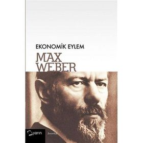 Ekonomik Eylem - Max Weber