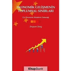 EKONOMIK GELIŞMENIN TOPLUMSAL SINIRLARI ÇIN EKONOMIK MODELININ GELECEĞI - JINQUAN JIANG