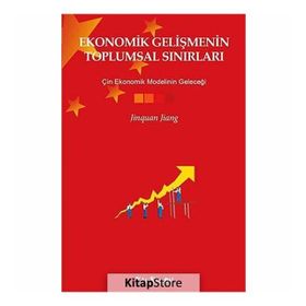 EKONOMIK GELIŞMENIN TOPLUMSAL SINIRLARI ÇIN EKONOMIK MODELININ GELECEĞI - JINQUAN JIANG