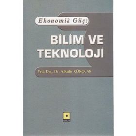 Ekonomik Güç Bilim ve Teknoloji - A. Kadir Kökocak