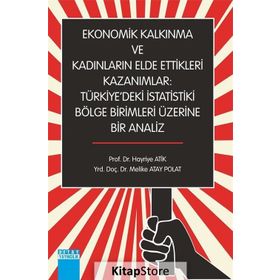 Ekonomik Kalkınma Ve Kadınların Elde Ettikleri Kazanımlar - Hayriye Atik