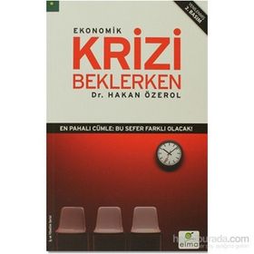 EKONOMIK KRIZI BEKLERKEN - HAKAN ÖZEROL