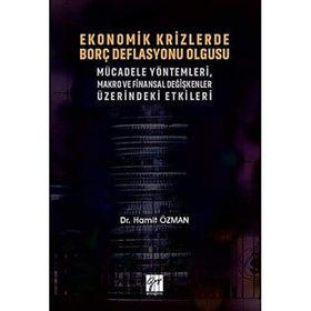 Ekonomik Krizlerde Borç Deflasyonu Olgusu Mücadele Yöntemleri Makro ve Finansal Değişkenler Üzerindeki Etkileri - Gazi Kitabevi