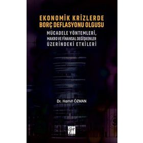 Ekonomik Krizlerde Borç Deflasyonu Olgusu Mücadele Yöntemleri Makro ve Finansal Değişkenler Üzerindeki Etkileri - Gazi Kitabevi