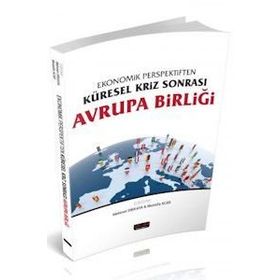 Ekonomik Perspektiften Küresel Kriz Sonrası Avrupa Birliği - Mehmet Dikkaya, Mustafa Acar