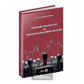 Ekonomik Politikalar Ve Endüstri İlişkilerinin Geleceği - Sayım Yorgun