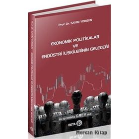Ekonomik Politikalar Ve Endüstri İlişkilerinin Geleceği - Sayım Yorgun