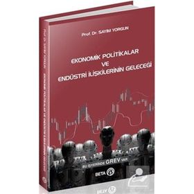 Ekonomik Politikalar Ve Endüstri İlişkilerinin Geleceği - Sayım Yorgun