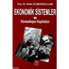 EKONOMIK SISTEMLER VE KÜRESELLEŞEN KAPITALIZM - NALAN ÖLMEZOĞULLARI