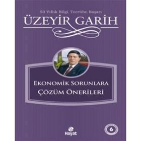 EKONOMIK SORUNLARA ÇÖZÜM ONERILERI - ÜZEYİR GARIH