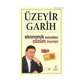 EKONOMIK SORUNLARA ÇÖZÜM ONERILERI - ÜZEYİR GARIH