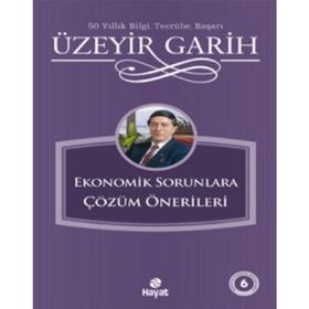 EKONOMIK SORUNLARA ÇÖZÜM ONERILERI - ÜZEYİR GARIH